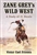 Zane Grey's Wild West: A Study of 31 Novels - Victor Carl Friesen