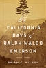 The California Days of Ralph Waldo Emerson - Brian C. Wilson