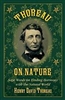 Thoreau on Nature: Sage Words on Finding Harmony with the Natural World - Henry David Thoreau, Nick Lyons