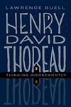 Henry David Thoreau: Thinking Disobediently - Lawrence Buell