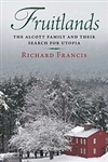 Fruitlands: The Alcott Family and Their Search for Utopia - Richard Francis