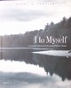 I to Myself: An Annotated Selection from the Journal of Henry David Thoreau - Jeffrey S. Cramer, ed.