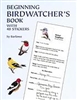 Beginning Birdwatcher's Book, With 48 Stickers - Sy Barlowe