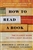 How to Read a Book: The Classic Guide to Intelligent Reading - Mortimer J. Adler, Charles Van Doren