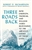 Three Roads Back: How Emerson, Thoreau, and William James Responded to the Greatest Losses of Their Lives - Robert D. Richardson, Megan Marshall