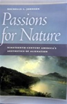 Passions for Nature: Nineteenth-Century America's Aesthetics of Alienation - Rochelle L. Johnson