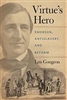 Virtue's Hero: Emerson, Antislavery, and Reform - Len Gougeon