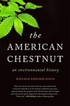 The American Chestnut: An Environmental History - Donald E. Davis