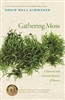 Gathering Moss: A Natural. and Cultural History of Mosses - Robin Wall Kimmerer