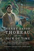 Henry David Thoreau and the Nick of Time: Temporality and Agency in Thoreau's Era and Ours - Dolan, Kucich, Otterberg, eds.