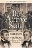 The Active Soul: Emerson and Thoreau on Reform and Civil Disobedience - edited by William Homestead