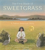 The First Blade of Sweetgrass: A Native American Story - Suzanne Greenlaw, Gabriel Frey, Nancy Baker