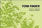 Fern Finder: A guide to native ferns of central and northeastern United States and eastern Canada - Anne C. Hallowell, Barbara G. Hallowell