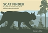 Scat Finder: A guide to mammal scat of eastern North America - Dorcas S. Miller
