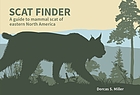 Scat Finder: A guide to mammal scat of eastern North America - Dorcas S. Miller