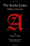 The Scarlet Letter: A Play in Two Acts - Wayne T. Dilts