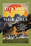 Wild Girls: How the Outdoors Shaped the Women Who Challenged a Nation - Tiya Miles