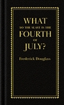 What to the Slave is the Fourth of July? - Frederick Douglass