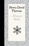 A Winter Walk - Henry David Thoreau