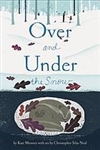 Over and Under the Snow - Kate Messner, Christopher Silas Neal