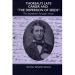 Thoreau's Late Career and "The Dispersion of Seeds:" The Saunterer's Synoptic Vision - Michael Benjamin Berger
