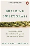 Braiding Sweetgrass: Indigenous Wisdom, Scientific Knowledge, and the Teachings of Plants - Robin Wall Kimmerer
