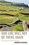 Our Like Will Not Be There Again: Notes From the West of Ireland - Lawrence Millman