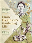Emily Dickinson's Gardening Life: The Plants and Places That Inspired the Iconic Poet - Marta McDowell