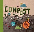Compost: A Family Guide to Making Soil from Scraps - Ben Raskin