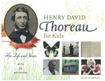 Henry David Thoreau for Kids: His Life & Ideas, With 21 Activities - Corinne Hosfeld Smith