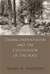 Transcendentalism and the Cultivation of the Soul - Barry Andrews (SIGNED)