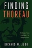 Finding Thoreau: The Meaning of Nature in the Making of an Environmental Icon - Richard W. Judd