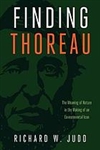 Finding Thoreau: The Meaning of Nature in the Making of an Environmental Icon - Richard W. Judd
