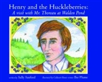 Henry and the Huckleberries: A visit with Mr. Thoreau at Walden Pond - Sally Sanford, Ilse Plume