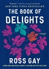 The Book of Delights: Essays - Ross Gay