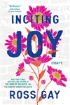 Inciting Joy: Essays - Ross Gay