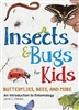 Insects & Bugs for Kids: Butterflies, Bees, and More -- An Introduction to Entomology - Jaret C. Daniels
