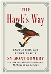 The Hawk's Way: Encounters with Fierce Beauty - Sy Montgomery (SIGNED)
