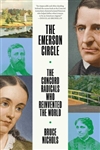 The Emerson Circle: The Concord Radicals Who Reinvented the World - Bruce Nichols