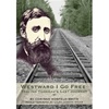 Westward I Go Free: Tracing Thoreau's Last Journey - Corinne Hosfeld Smith