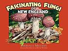 Fascinating Fungi of New England - Lawrence Millman, Rick Kollath