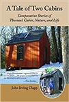 A Tale of Two Cabins: Comparative Stories of Thoreau's Cabin, Nature, and Life - John Irving Clapp
