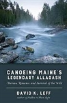 Canoeing Maine's Legendary Allagash: Thoreau, Romance, and Survival of the Wild - David K. Leff
