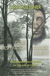 Quiet Desperation, Savage Delight: Sheltering with Thoreau in the Age of Crisis - David Gessner