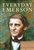 Everyday Emerson: The Wisdom of Ralph Waldo Emerson - Sam Torode