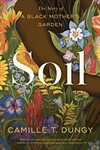Soil:  The Story of a Black Mother's Garden - Camille T. Dungy (SIGNED)