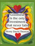 Heartful Art Medium Poster - Thoreau Quote: "Goodness is the only investment that never fails"