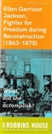 Ellen Garrison Jackson, Fighter for Freedom during Reconstruction (1863-1875) - Kerri Greenidge