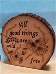 "All Good Things are Wild and Free" Hand-Burned Wood Shelf Sitter