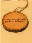 "Not till we have lost the world ..." Hand-Burned Wood Ornament